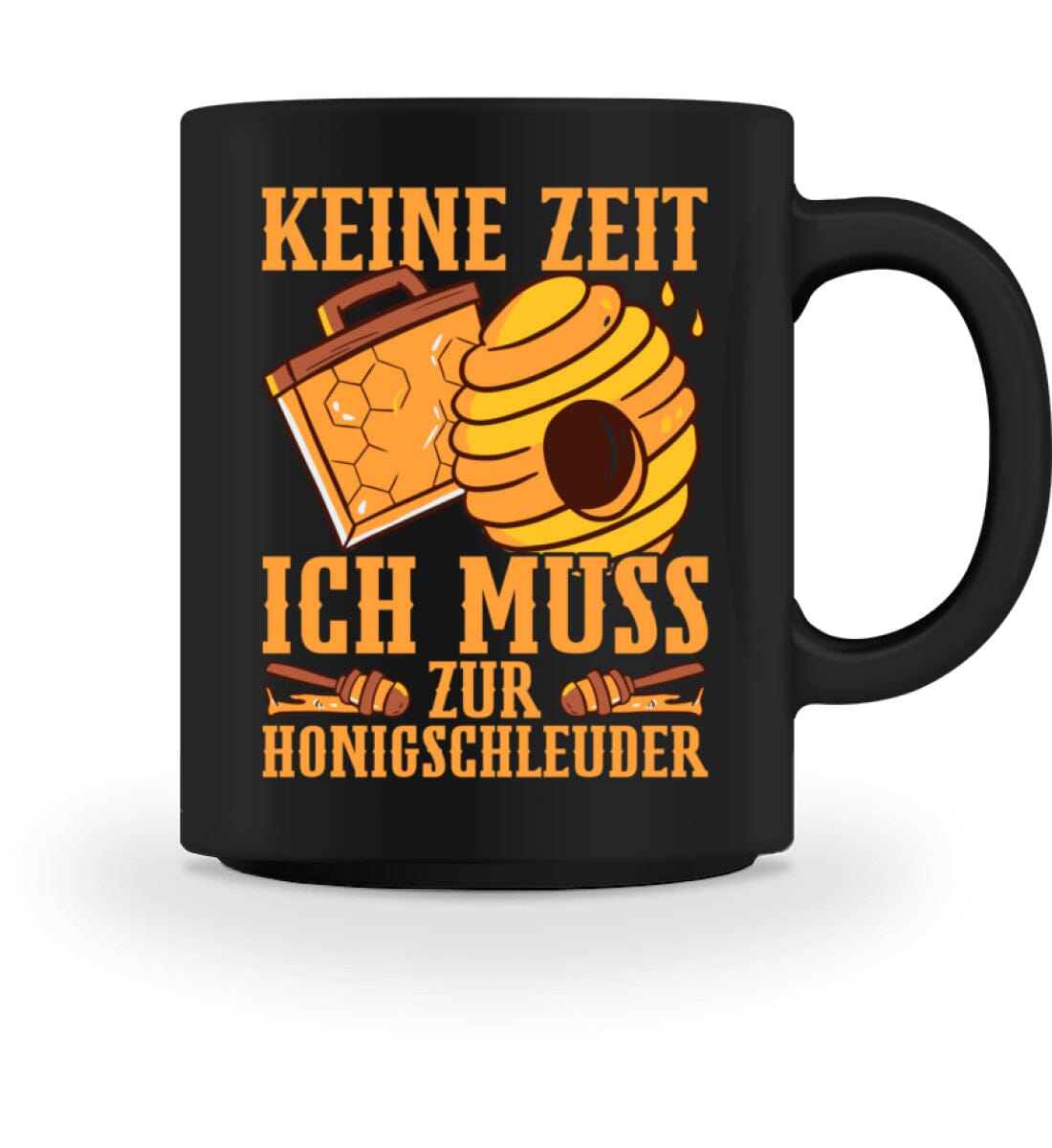 Keine Zeit ich muss zur Honigschleuder - Tasse