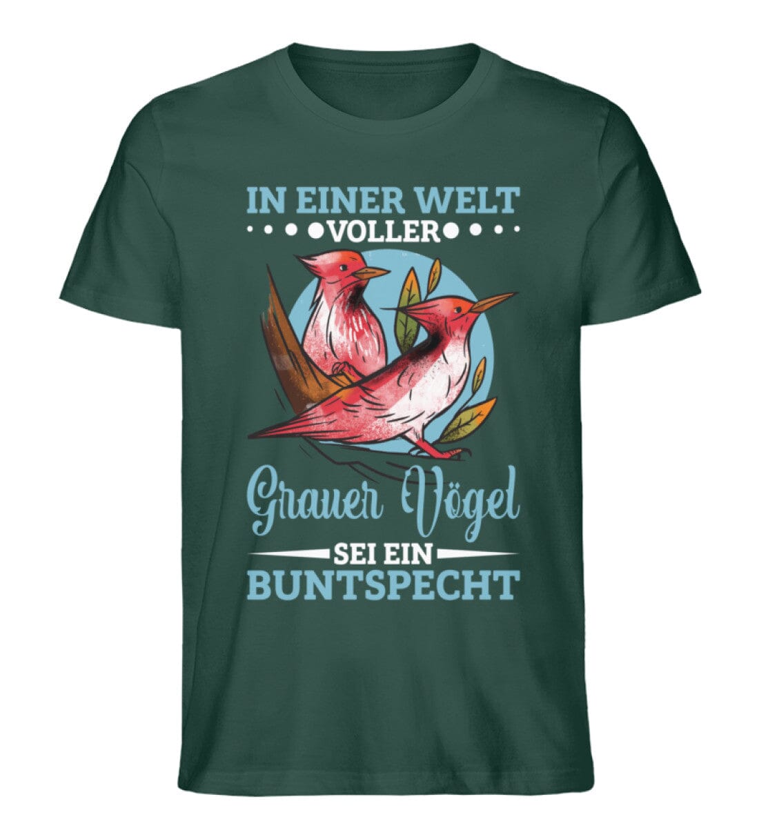 In einer Welt voller Vögel sei ein Buntspecht - Unisex Premium Bio Shirt Glazed Green S