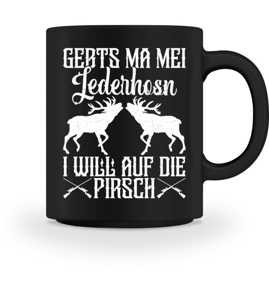 Gebts ma Lederhosen i will auf die Pirsch - Tasse