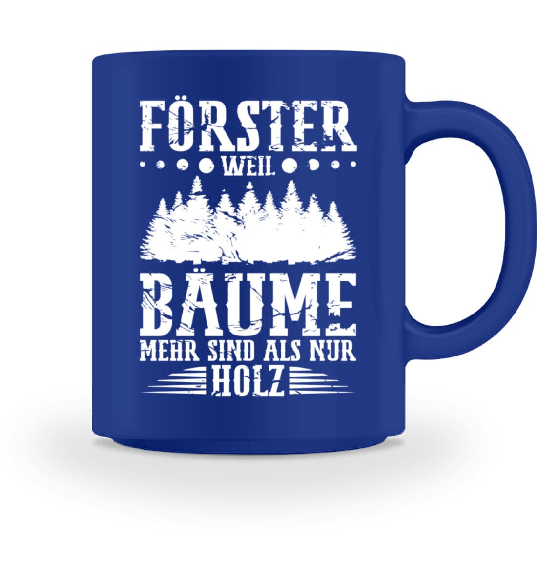 Förster weil Bäume mehr als Holz sind - Tasse