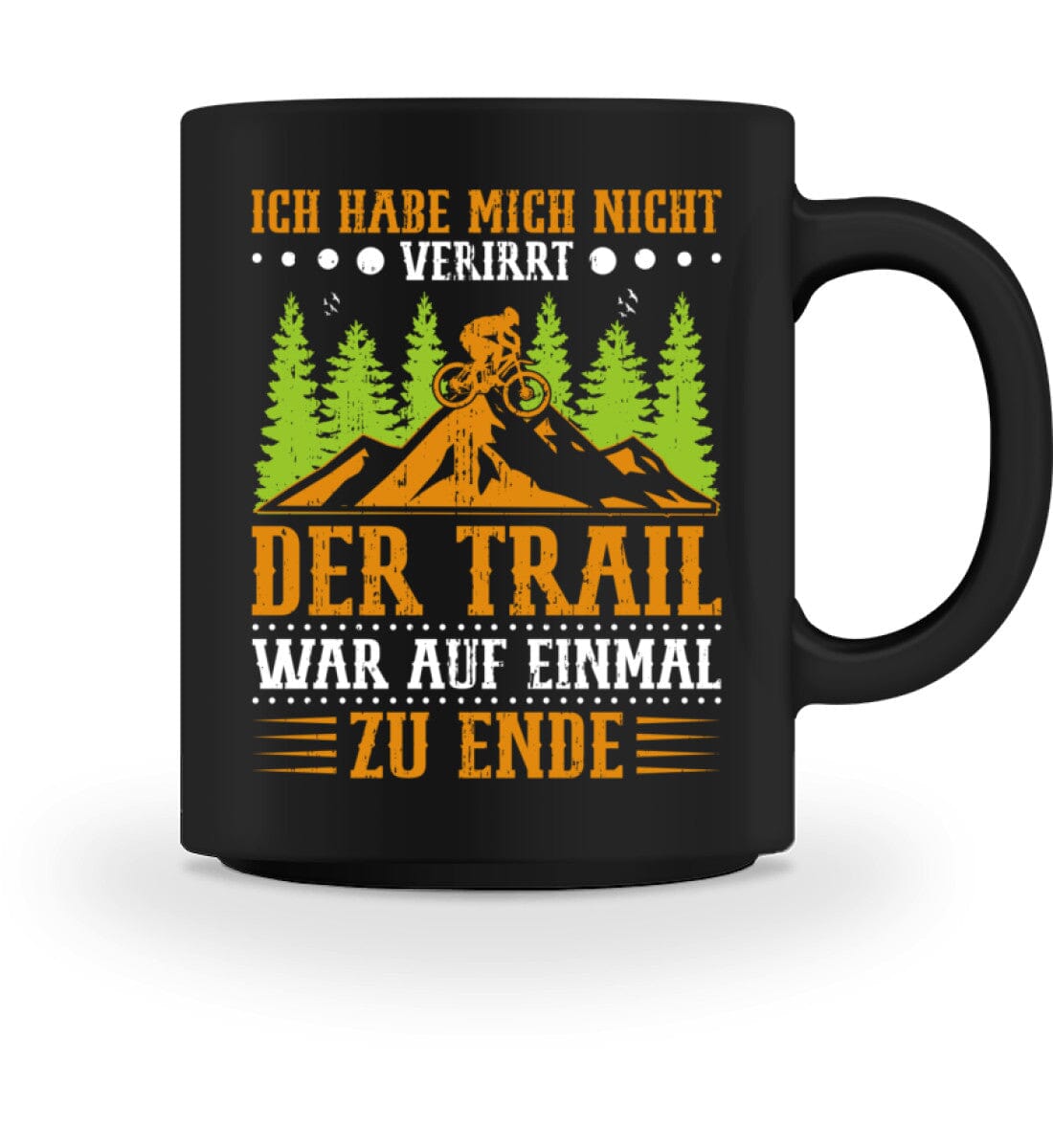 Nicht verirrt der Trail war zu Ende - Tasse