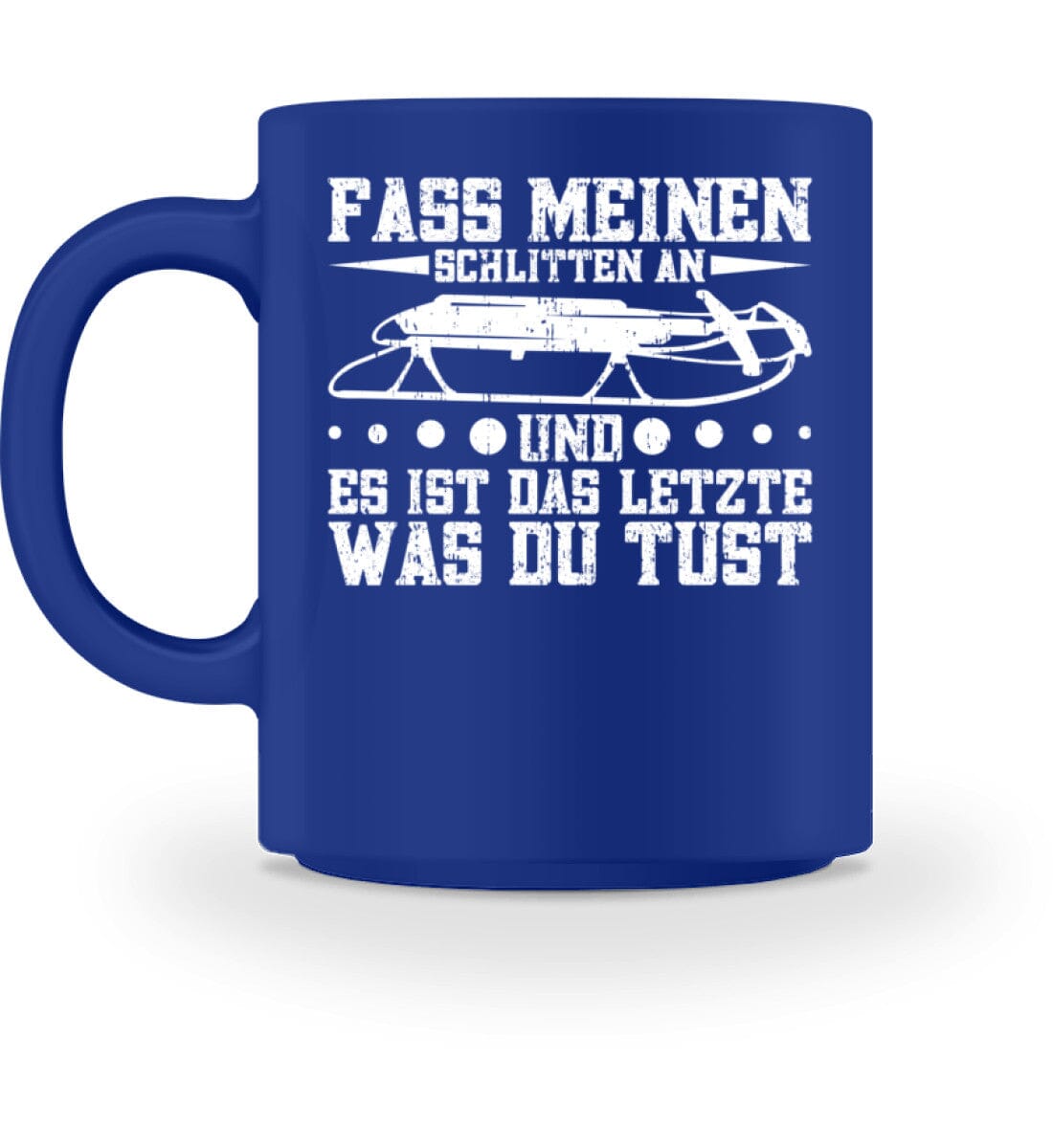Fass meinen Schlitten an und es ist das Letzte - Tasse Royal M