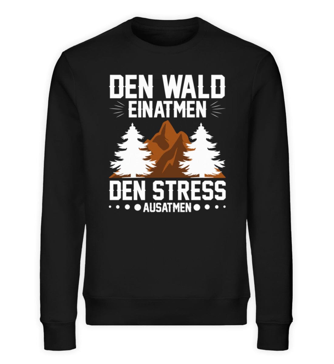 Wald einatmen und Stress ausatmen - Unisex Bio Sweatshirt Black XS