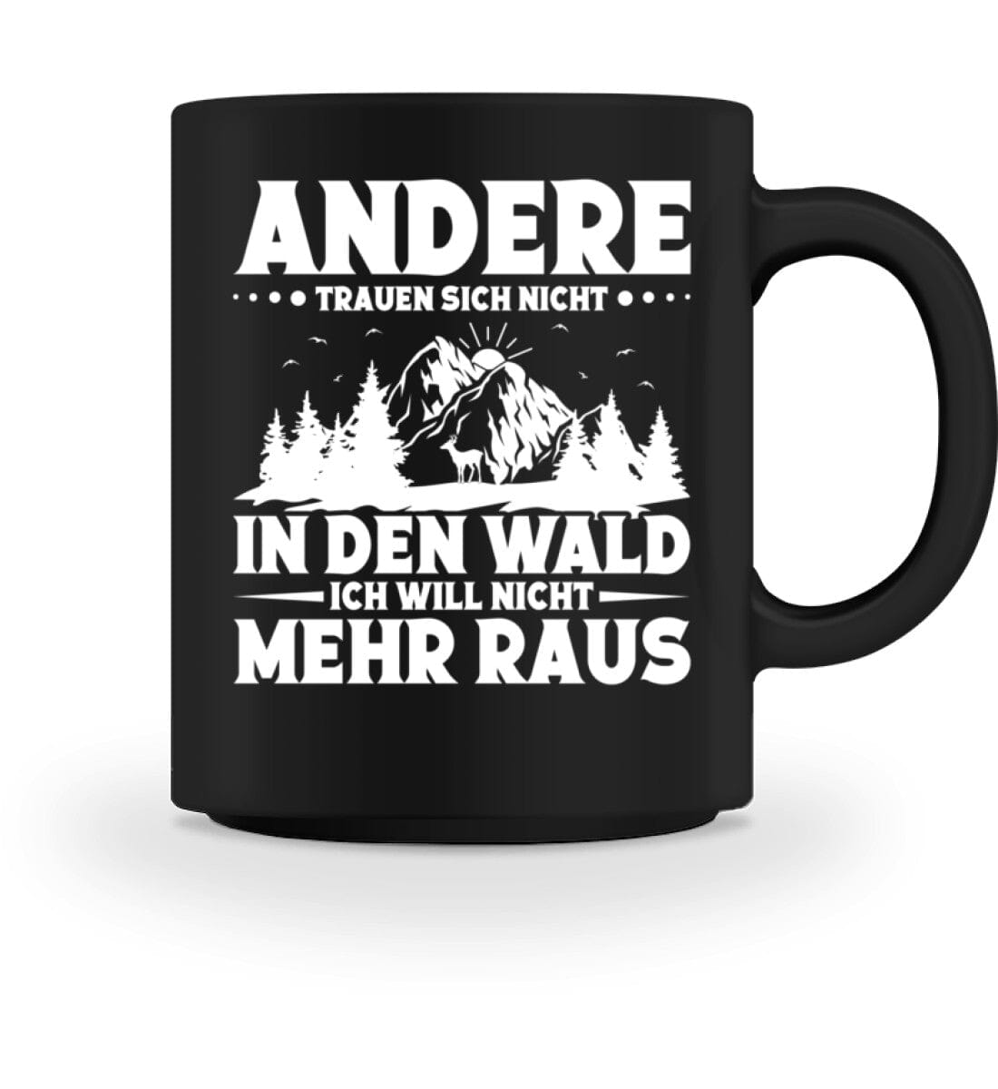 Andere trauen sich nicht in den Wald - Tasse
