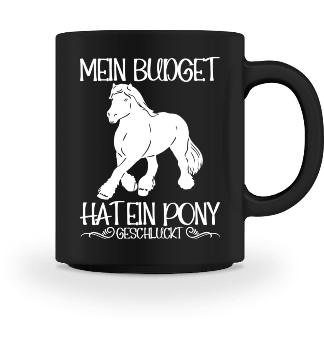 Mein Budget hat ein Pony geschluckt - Tasse