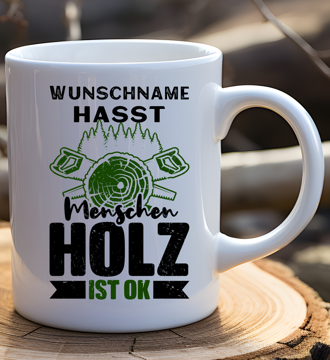 Hasst Menschen Holz ist Ok - Tasse (personalisierbar)