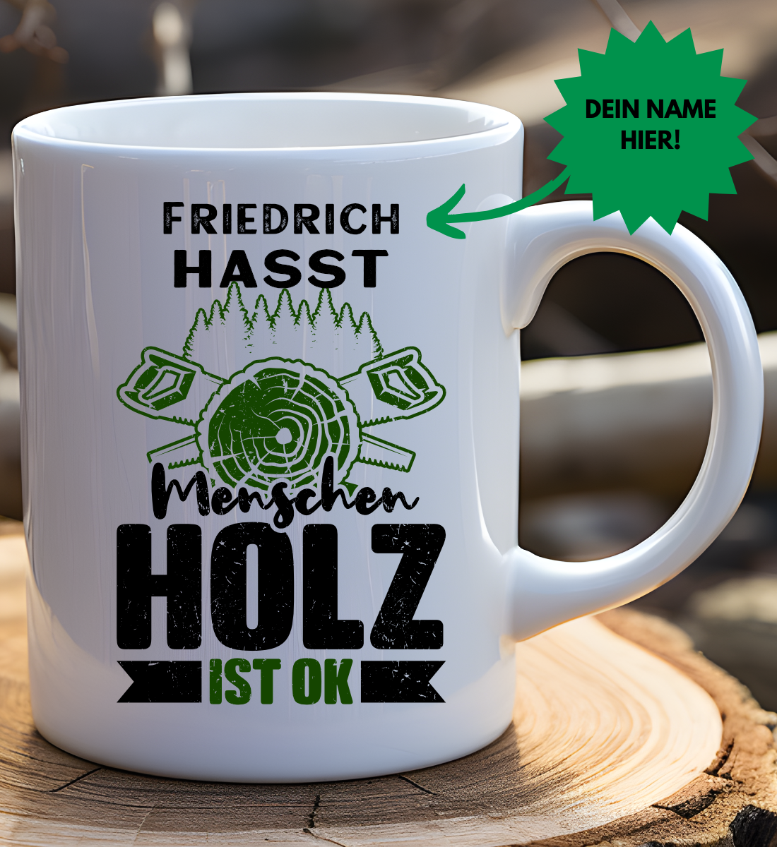 Hasst Menschen Holz ist Ok - Tasse (personalisierbar)