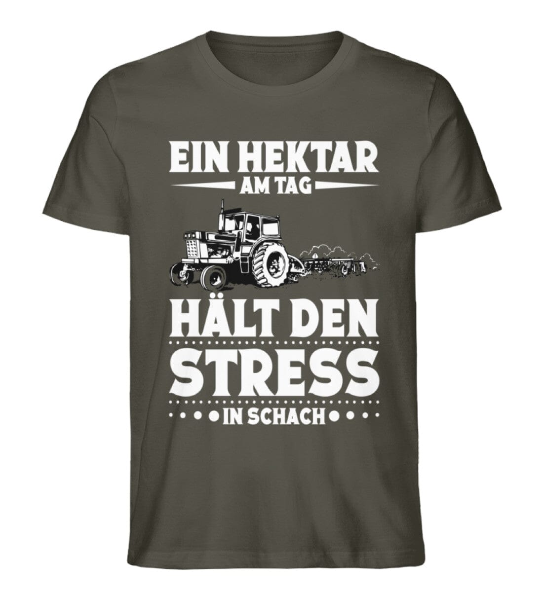Hektar Am Tag Hält Stress In Schach - Unisex Premium Bio Shirt Khaki S