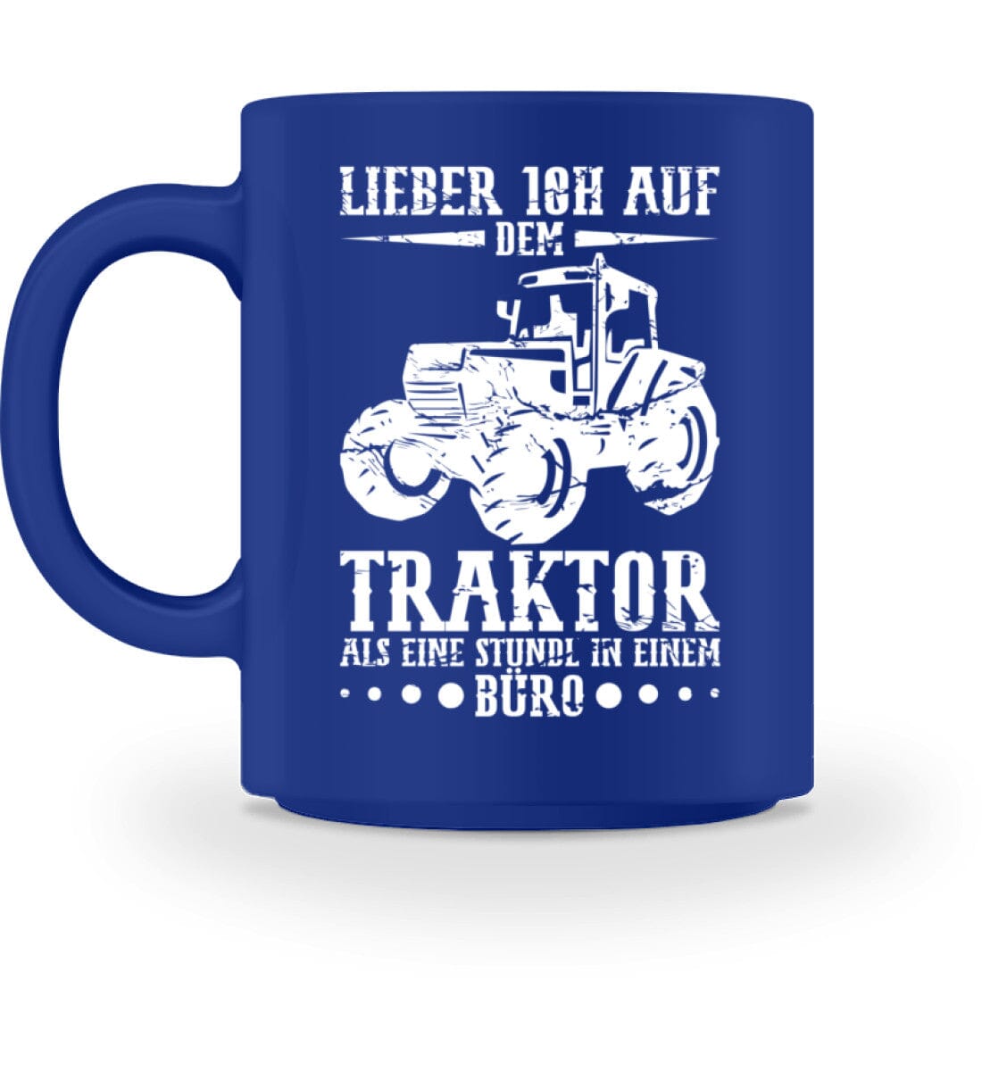 Lieber 10 Stunden auf dem Traktor als Büro - Tasse Royal M