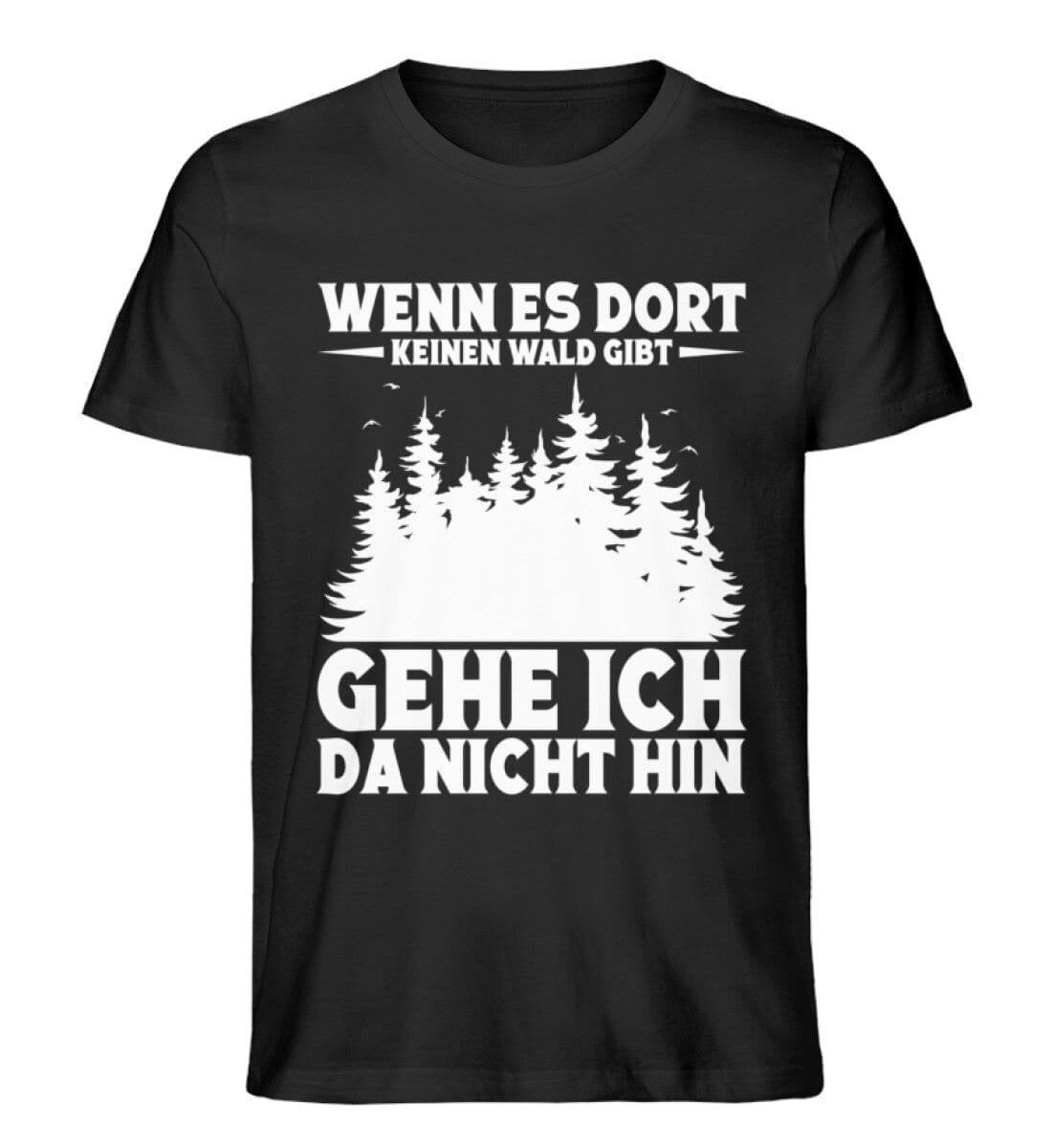 Wenn es dort keinen Wald gibt - Unisex Premium Bio Shirt Black XS