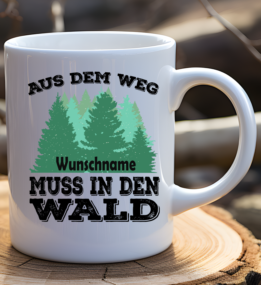 Aus dem Weg muss in den Wald - Tasse (personalisierbar)