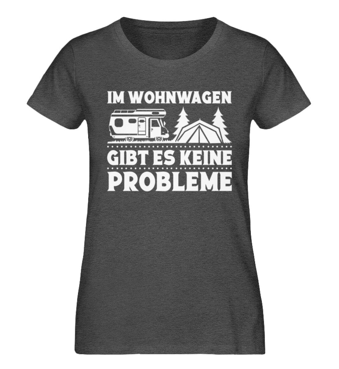 Im Wohnwagen gibt es keine Probleme - Damen Premium Bio Shirt Dark Heather Grey XS