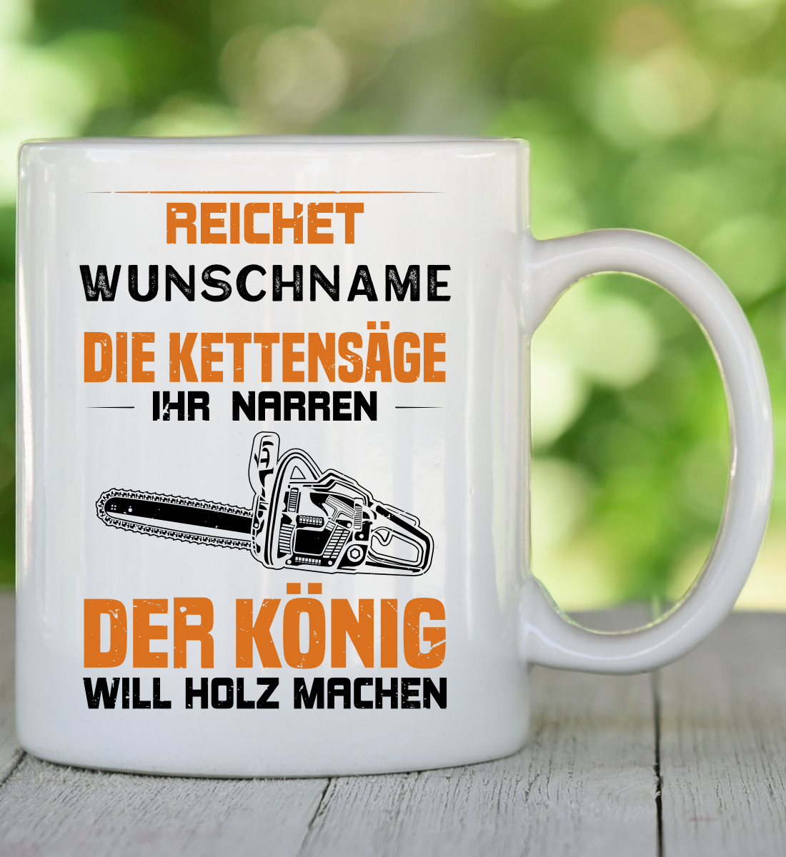 Reichet die Kettensäge König - Tasse (personalisierbar)