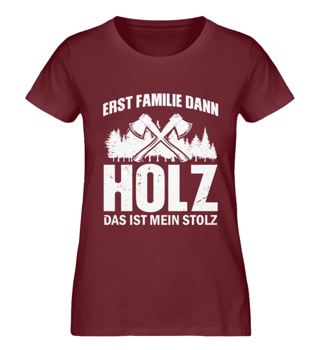 Erst Familie dann Holz das ist mein Stolz - Damen Premium Bio Shirt Burgundy XS