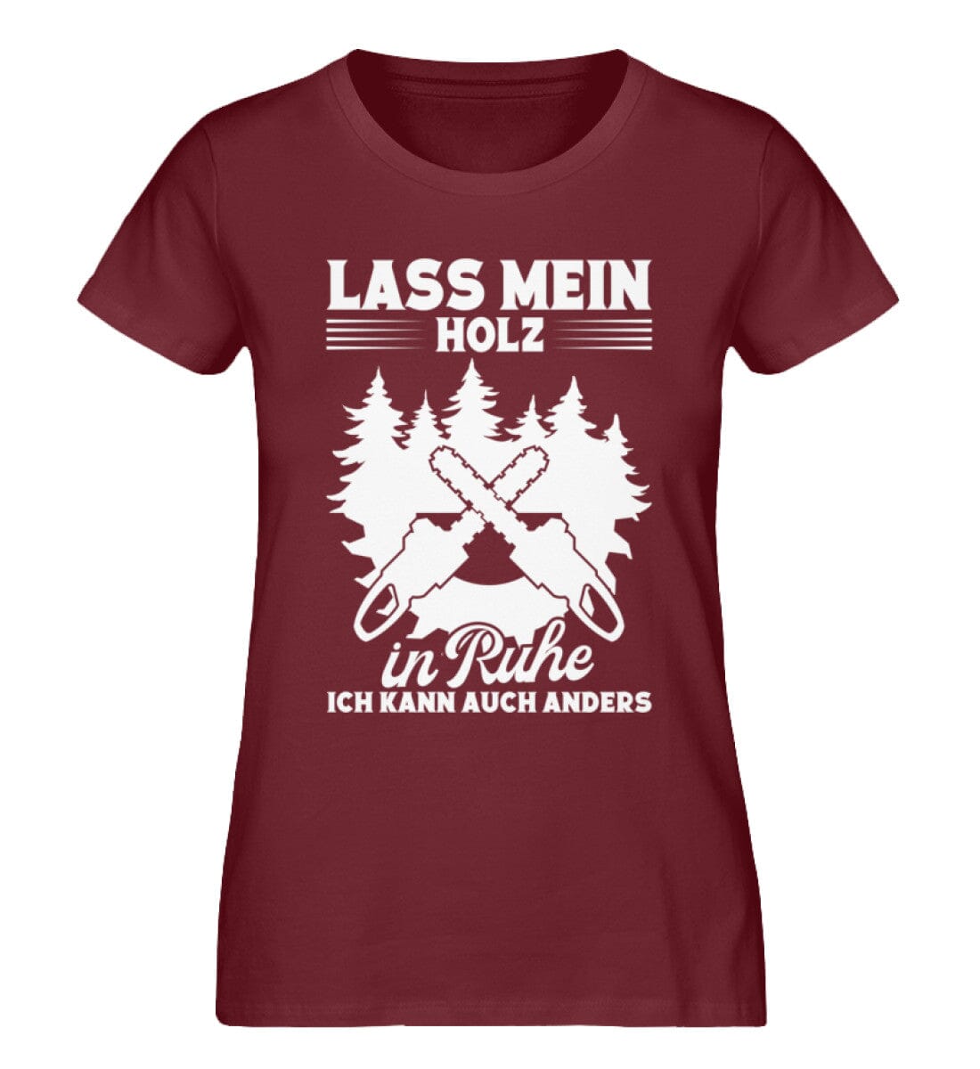 Lass mein Holz in Ruhe - Damen Premium Bio Shirt Burgundy XS