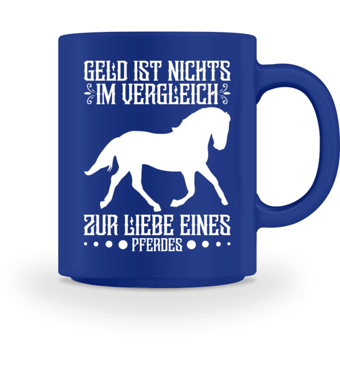 Geld ist nichts zur Liebe eines Pferdes - Tasse