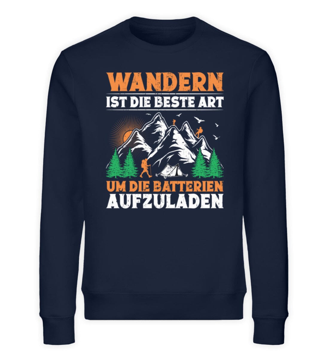 Wandern ist die beste Art um Batterien aufzuladen - Unisex Bio Sweatshirt French Navy XS