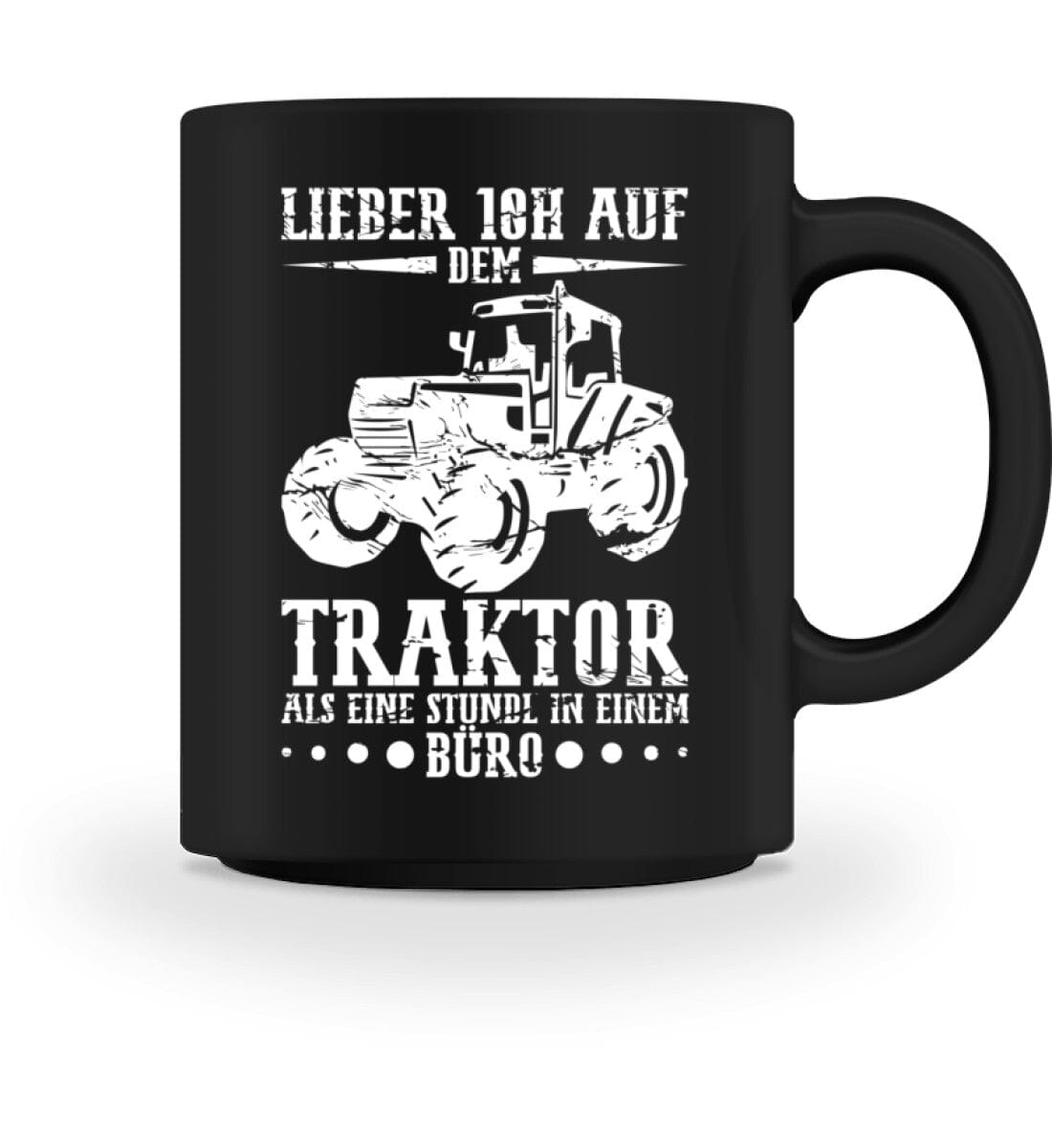 Lieber 10 Stunden auf dem Traktor als Büro - Tasse