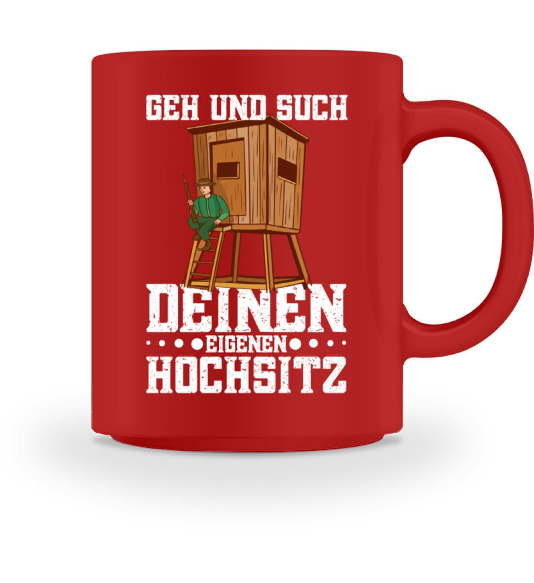 Geh und such deinen eigenen Hochsitz - Tasse