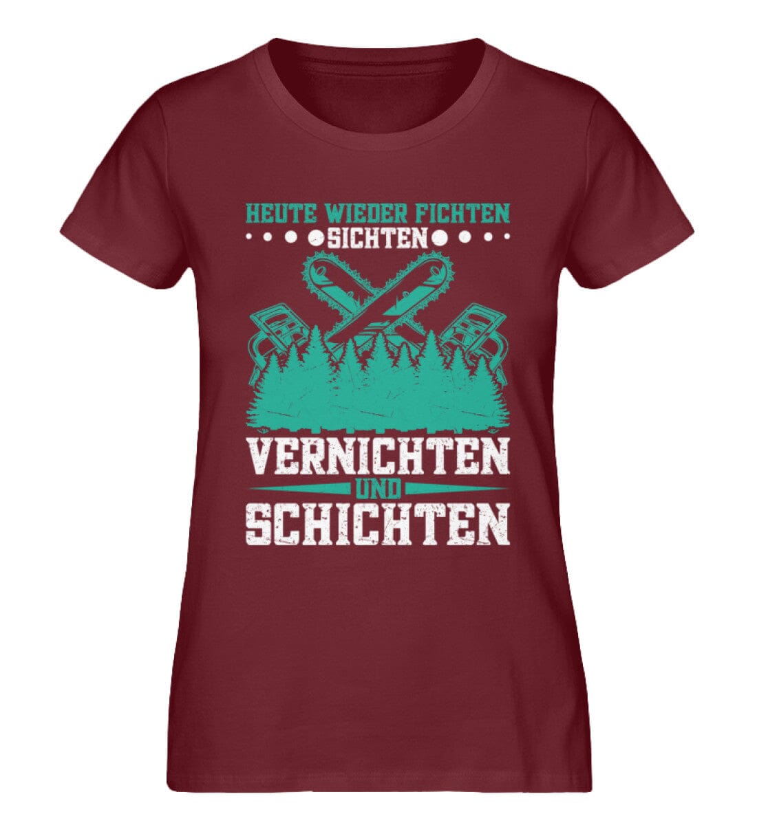 Heute wieder Fichten sichten vernichten und schichten - Damen Premium Bio Shirt Burgundy XS
