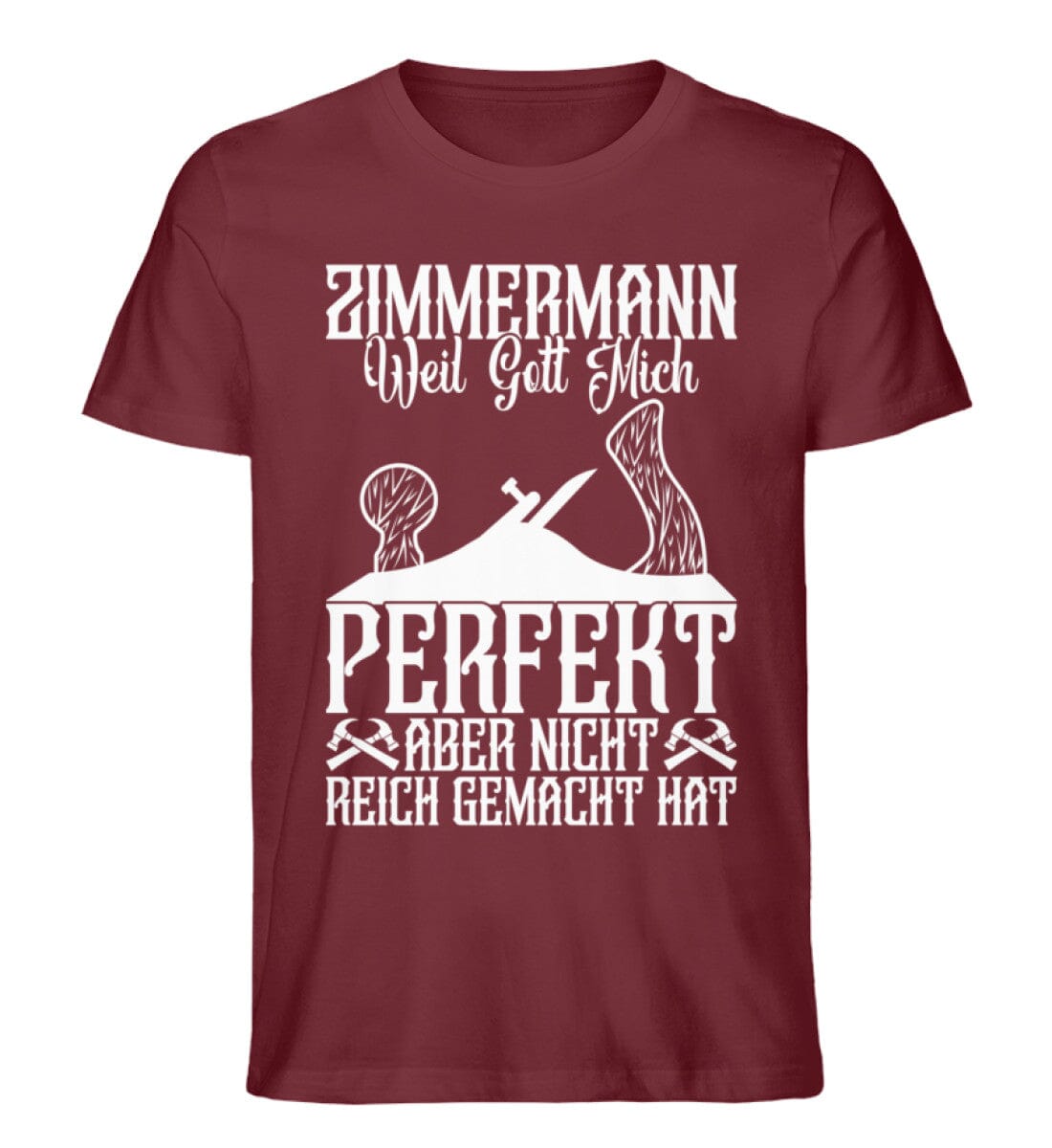Zimmermann Gott hat mich perfekt gemacht - Unisex Premium Bio Shirt Burgundy S
