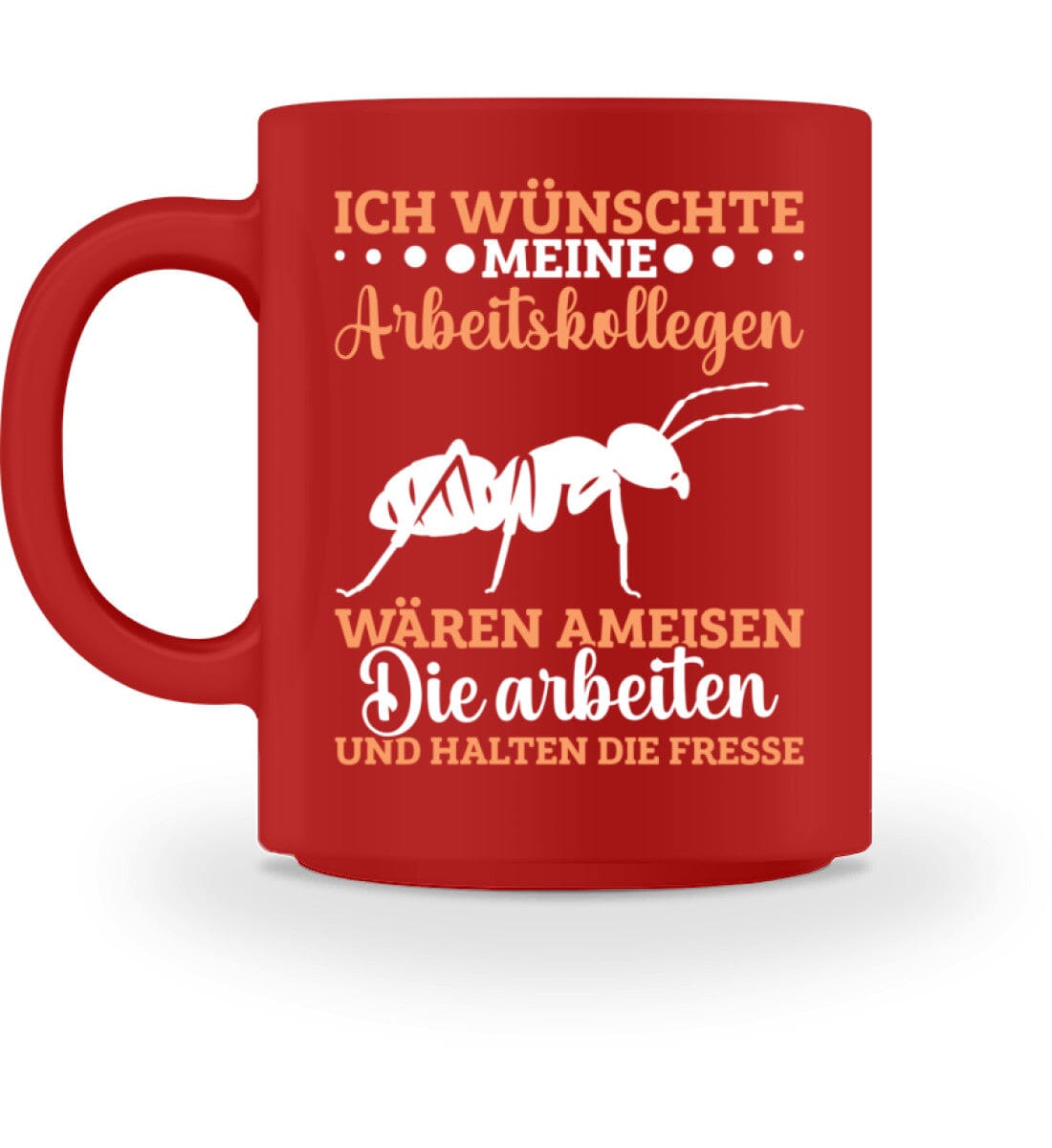 Ich wünschte meine Arbeitskollegen wären Ameisen - Tasse Red M