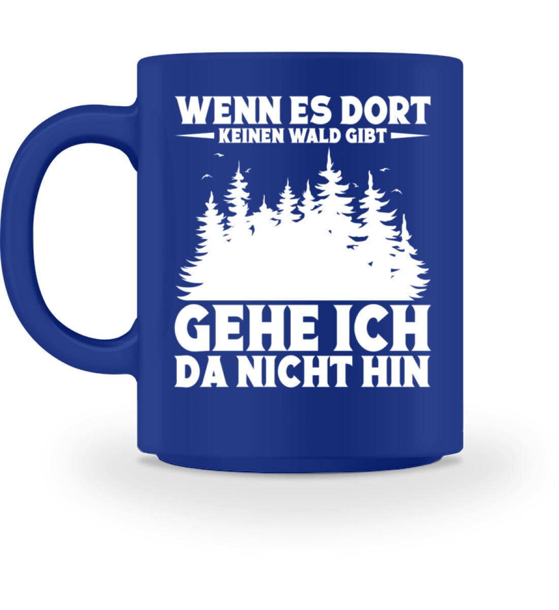 Wenn es dort keinen Wald gibt - Tasse Royal M