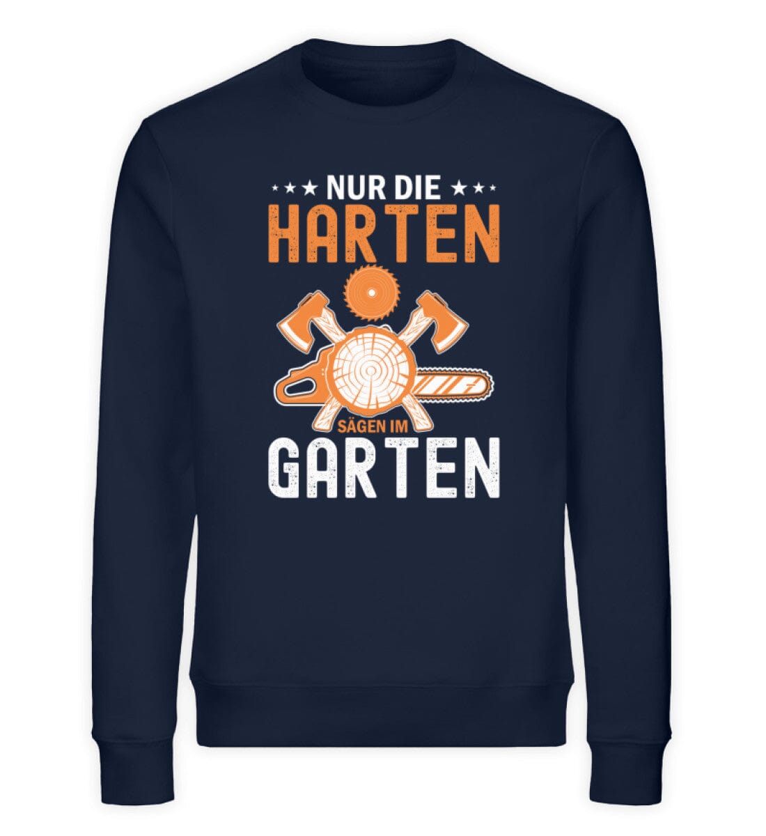 Nur die Harten sägen im Garten - Unisex Bio Sweatshirt French Navy XS