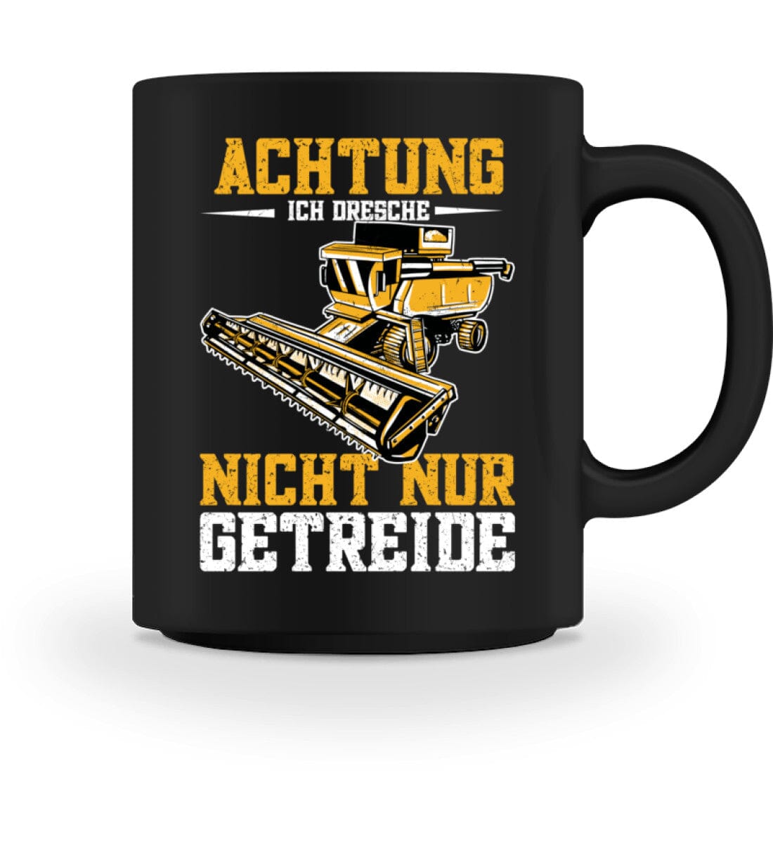 Achtung ich dresche nicht nur Getreide - Tasse