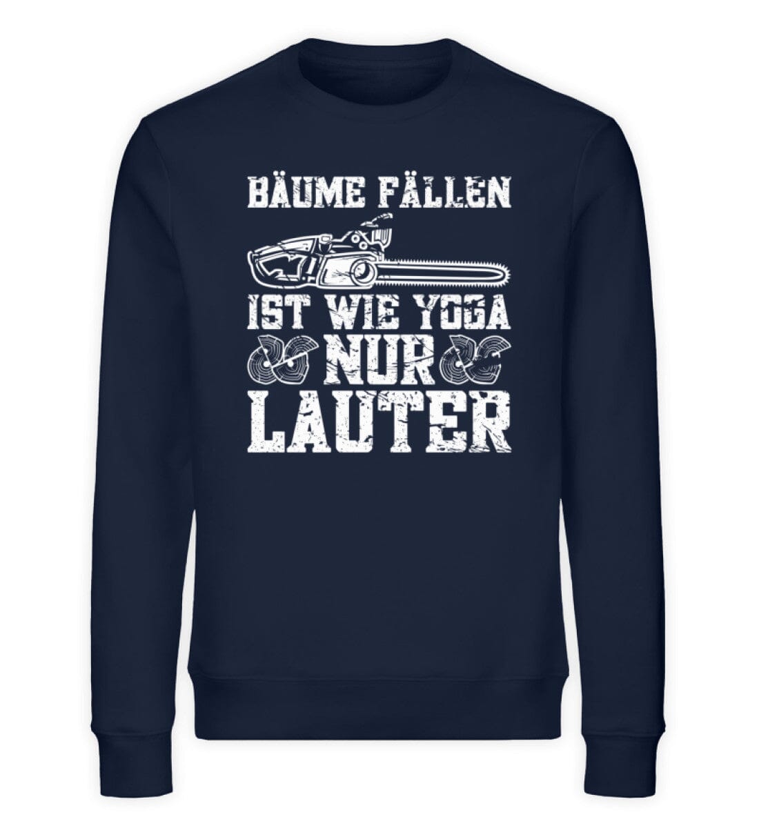 Bäume fällen ist wie Yoga nur lauter - Unisex Bio Sweatshirt French Navy XS