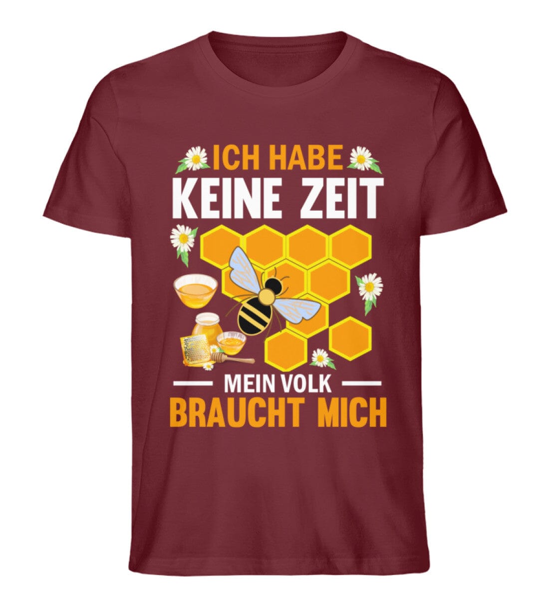 Keine Zeit mein Volk braucht mich - Unisex Premium Bio Shirt Burgundy S