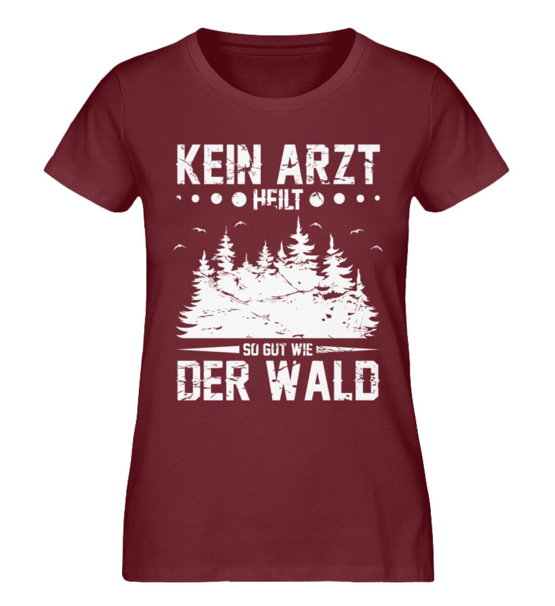 Kein Arzt heilt so gut wie der Wald - Damen Premium Bio Shirt Burgundy XS