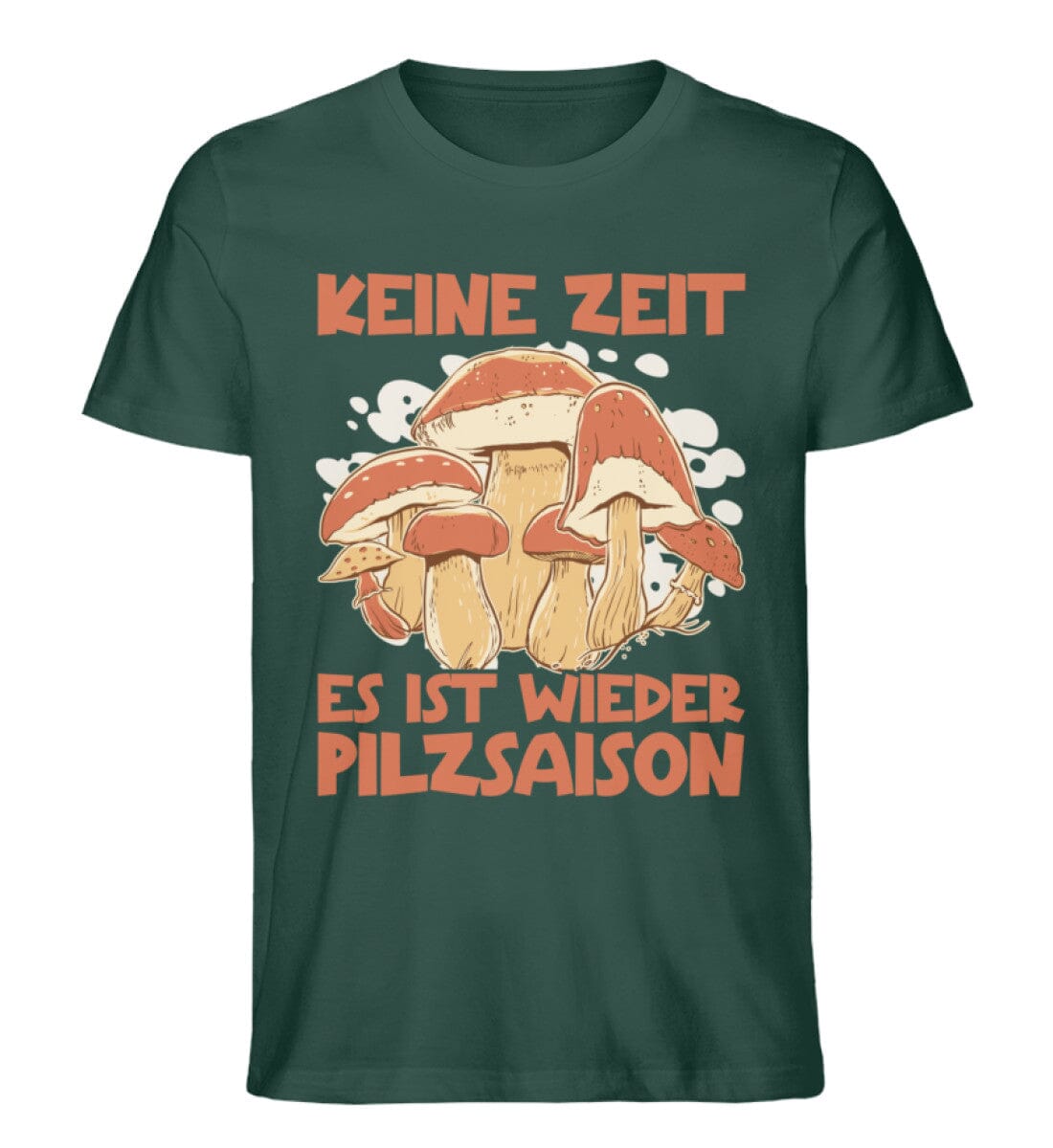 Keine Zeit es ist wieder Pilzsaison - Unisex Premium Bio Shirt Glazed Green S