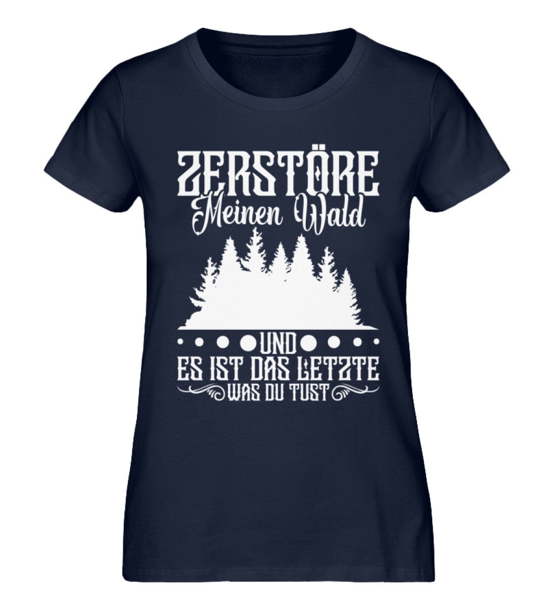 Zerstöre meinen Wald und es ist das letzte was du tust - Damen Premium Organic Shirt French Navy XS