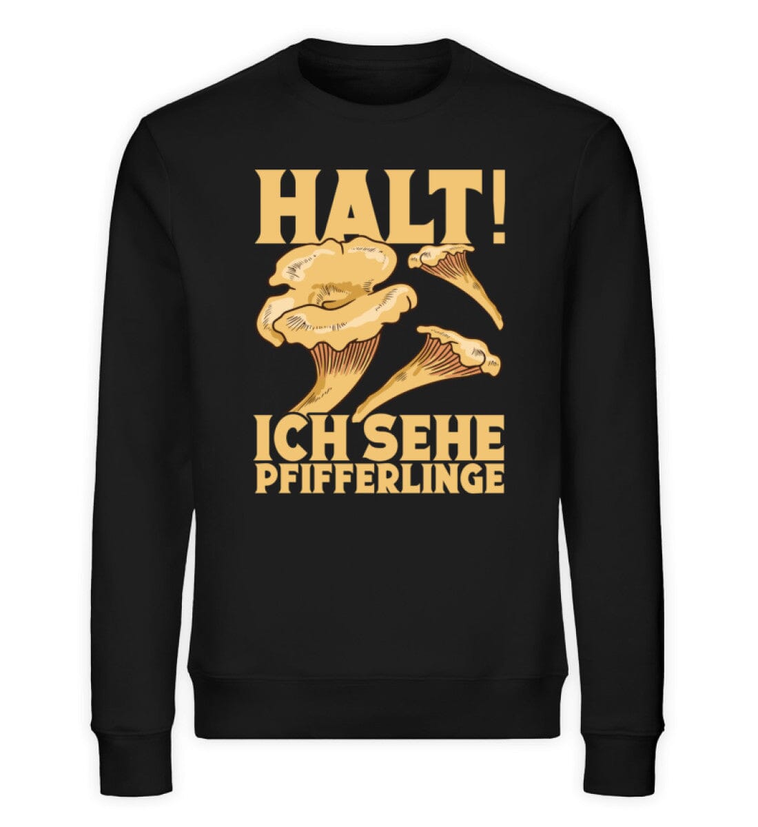 Halt ich sehe Pfifferlinge - Unisex Bio Sweatshirt Black XS