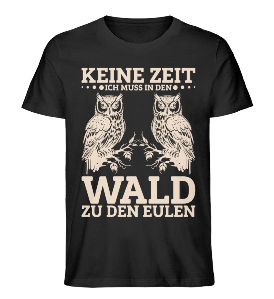 Keine Zeit muss in den Wald zu Eulen - Unisex Premium Bio Shirt Black XS