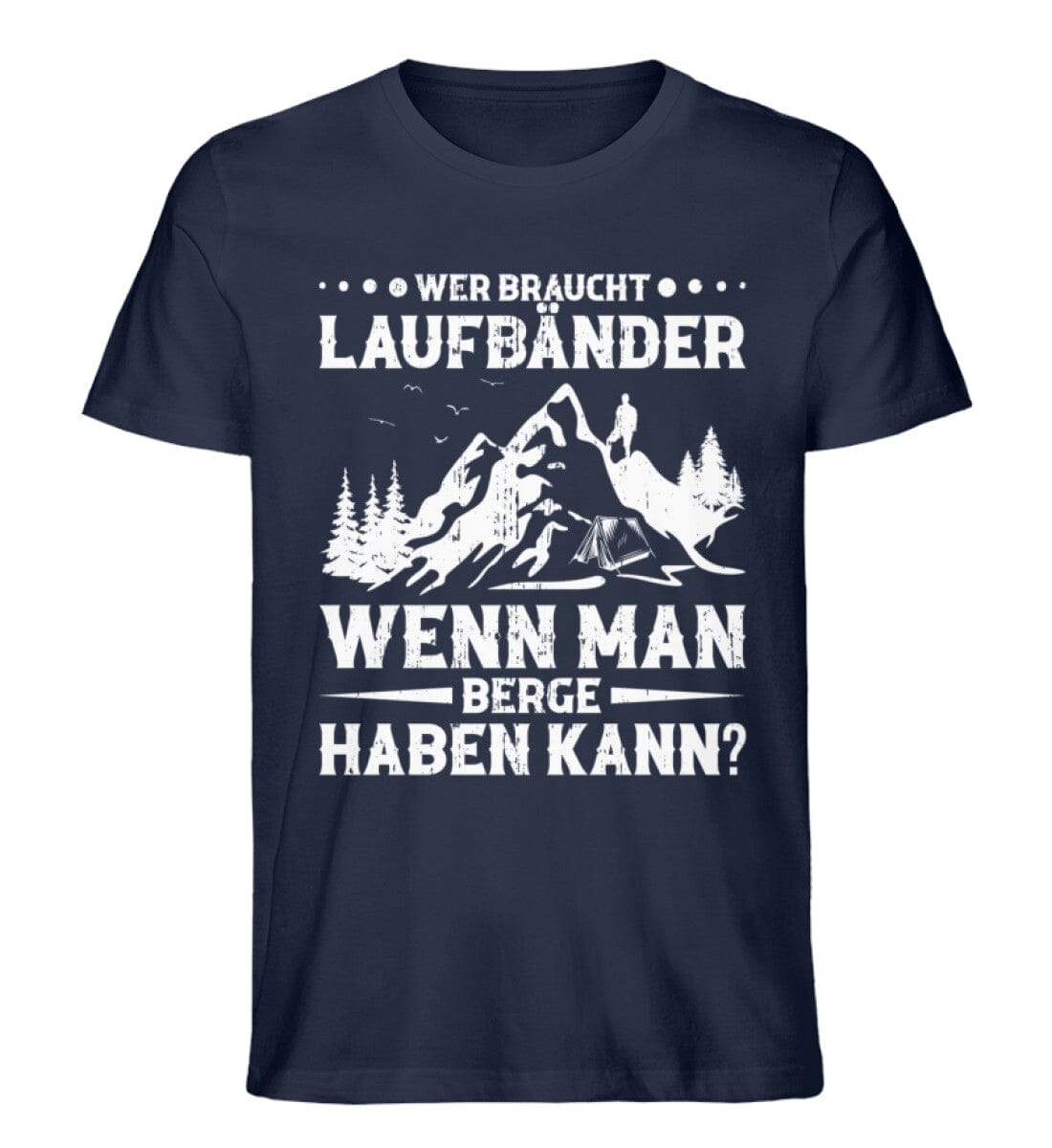 Wer braucht Laufbänder wenn man Berge haben kann - Unisex Premium Bio Shirt French Navy XS