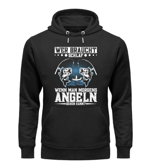 Wer braucht Schlaf wenn man morgens Angeln kann - Unisex Premium Bio Hoodie Black XS