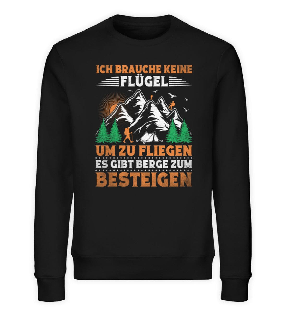 Brauche keine Flügel es gibt Berge - Unisex Bio Sweatshirt Black XS