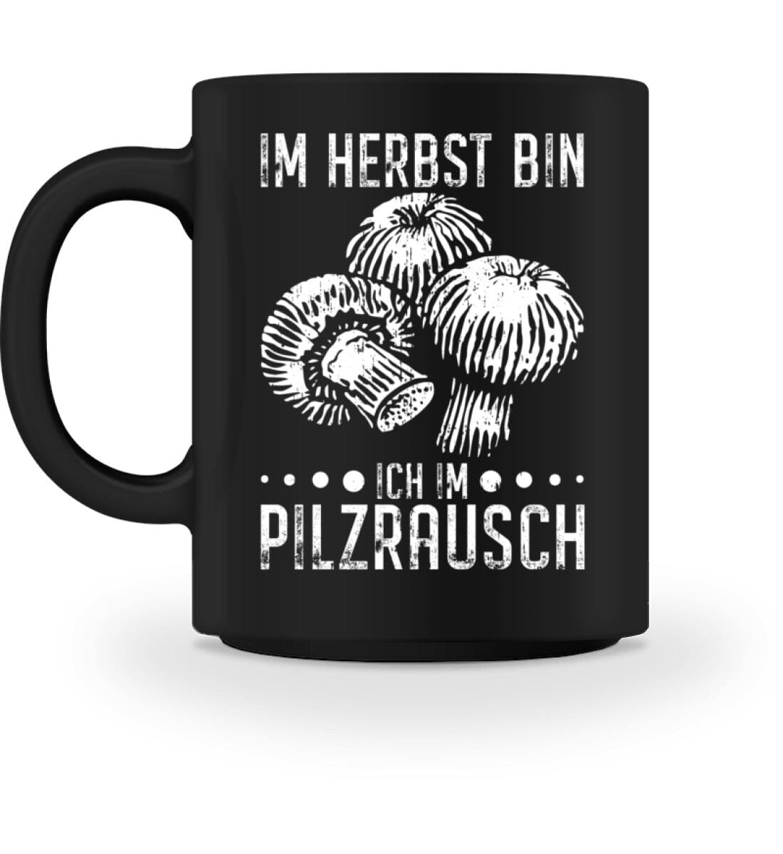 Im Herbst bin ich im Pilzrausch - Tasse Black M