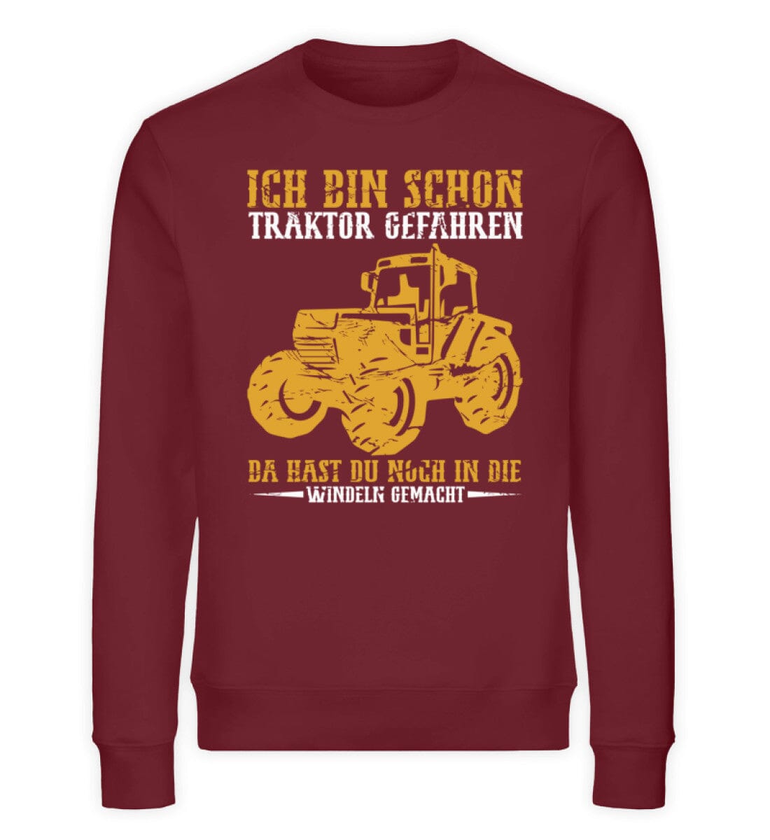 Ich bin Traktor gefahren da hast du in Windeln gemacht - Unisex Bio Sweatshirt Burgundy S