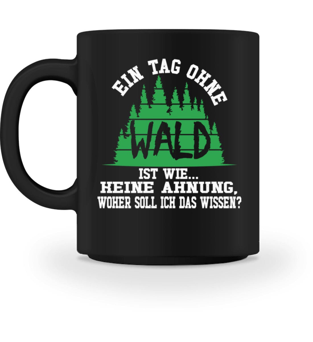 Ein Tag ohne Wald - Tasse Black M