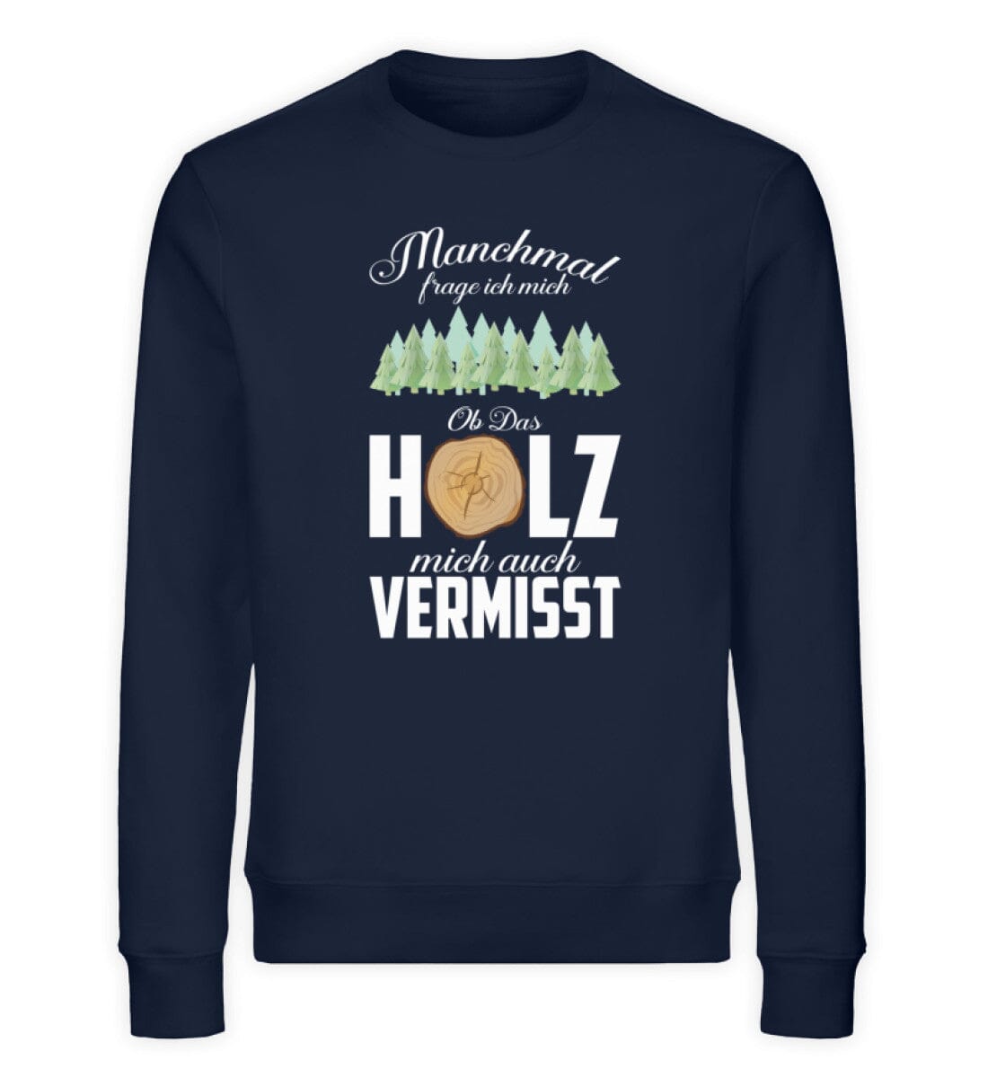 Holz vermisst mich - Unisex Bio Sweatshirt French Navy XS