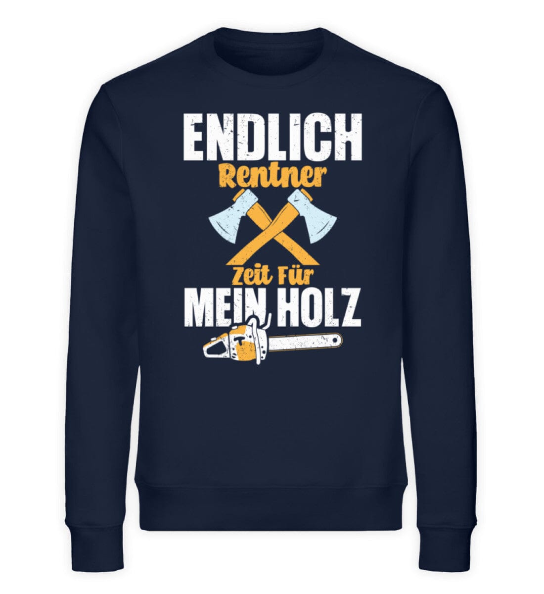 Endlich Rentner Zeit für mein Holz - Unisex Bio Sweatshirt French Navy XS