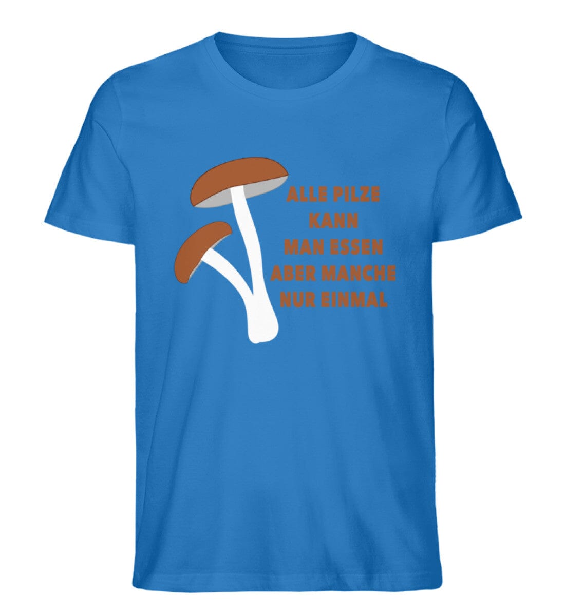 Alle Pilze kann man einmal essen - Unisex Premium Bio Shirt Royal Blue S
