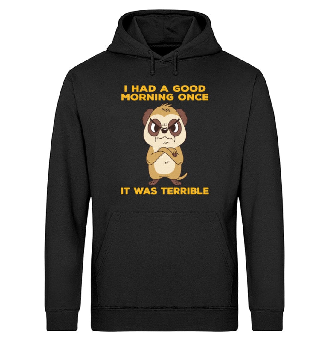 Ein schrecklich guter Morgen Erdmännchen - Unisex Bio Hoodie Black XS