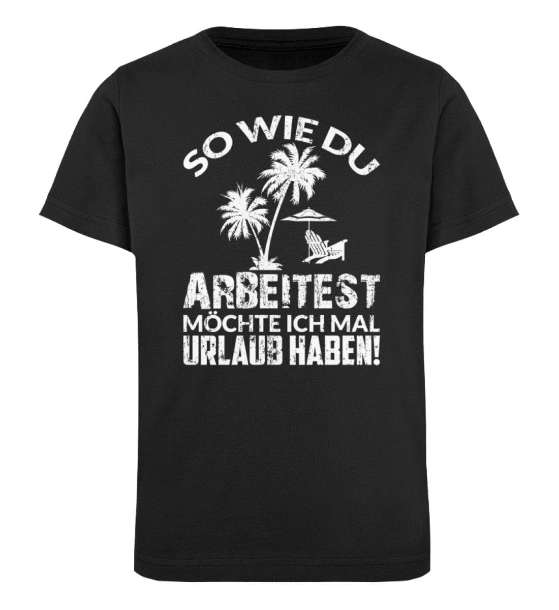 Wie du arbeitest möchte ich Urlaub haben - Kinder Bio Shirt Black 12/14 (152/164)