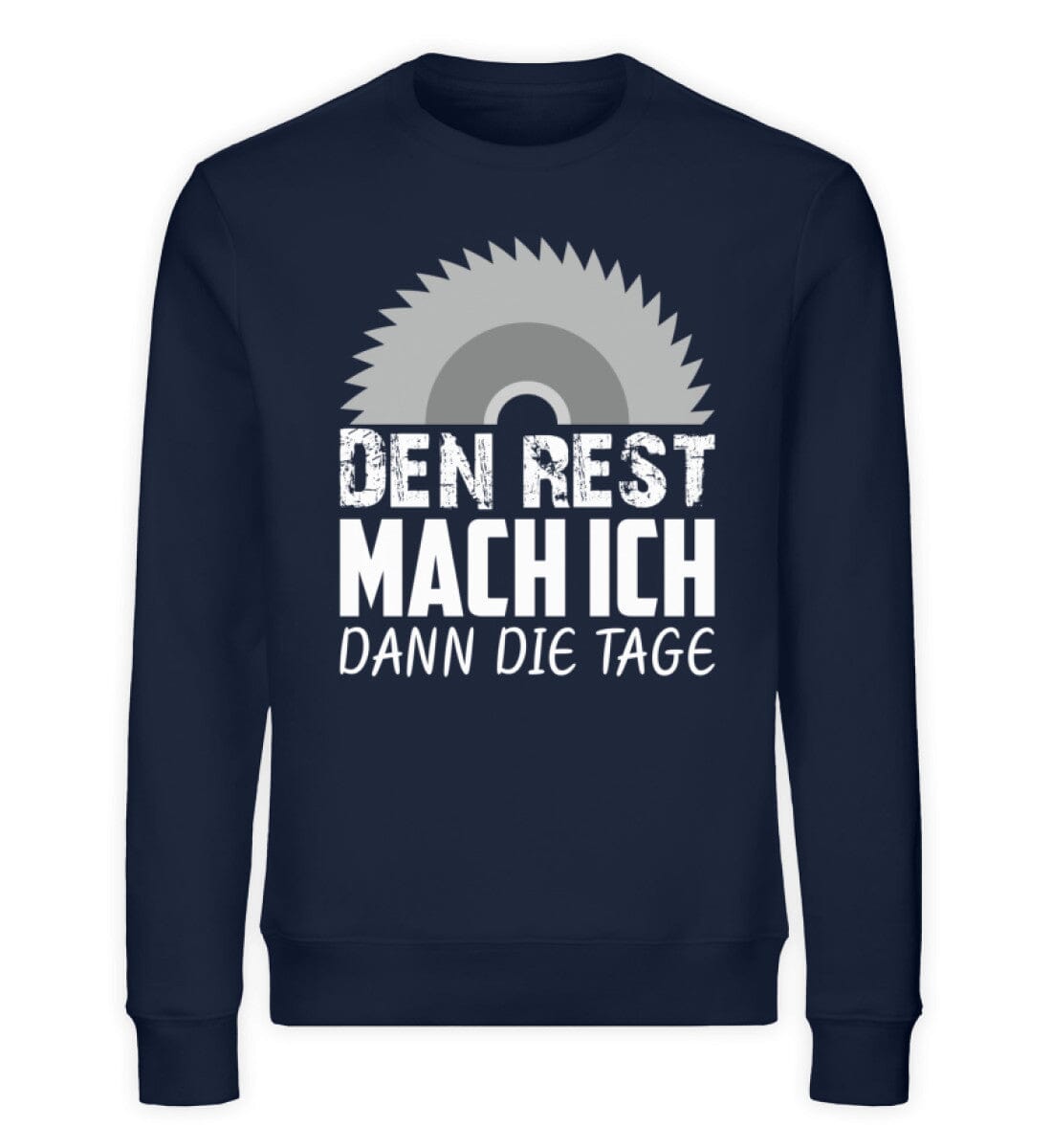 Den Rest mach ich die Tage - Unisex Bio Sweatshirt French Navy XS