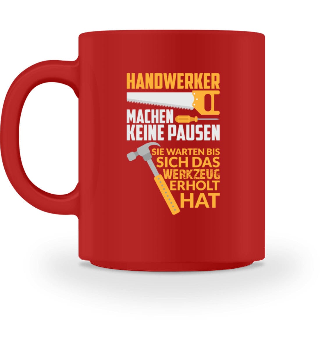 Handwerker machen keine Pause - Tasse Red M