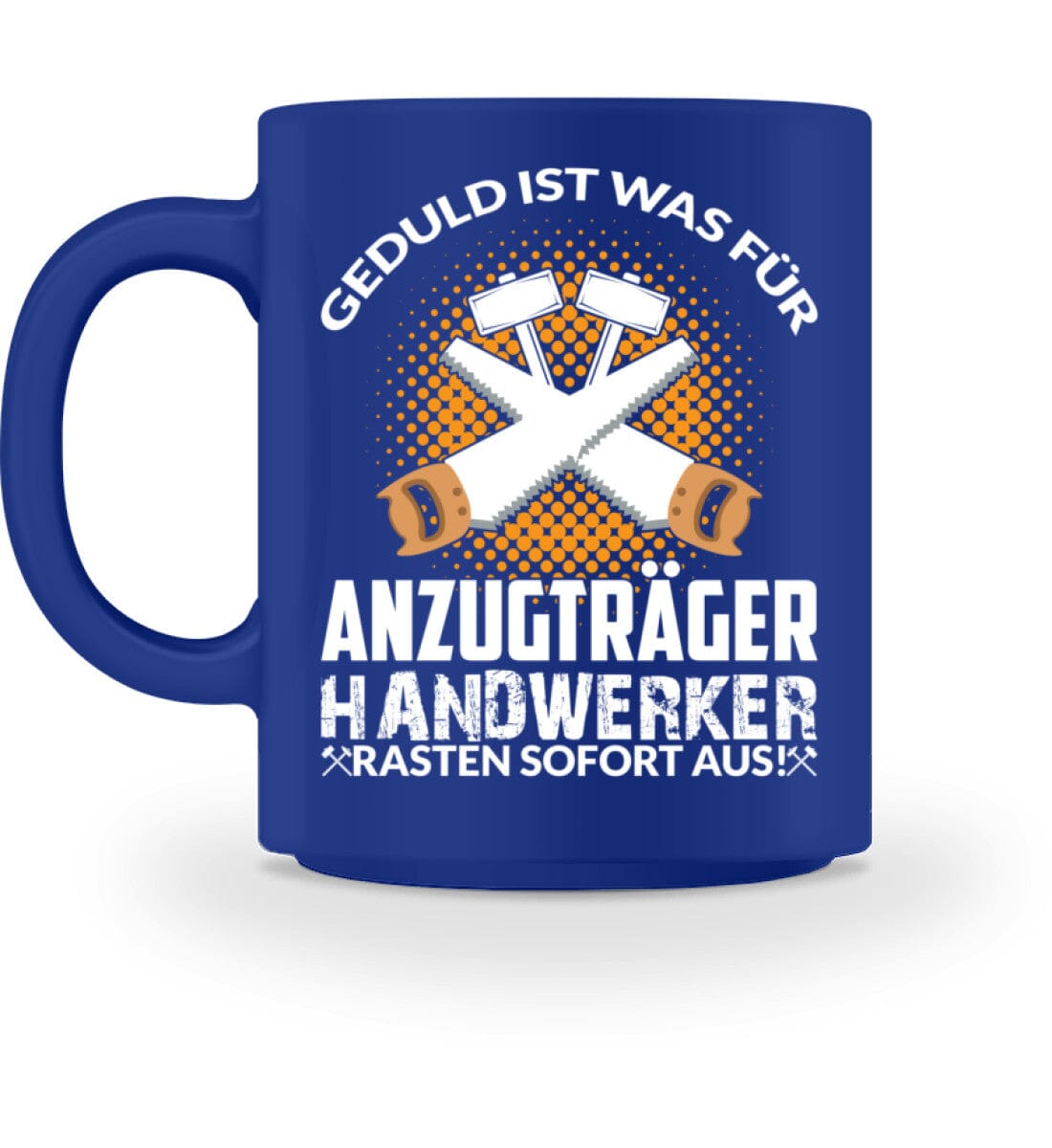 Handwerker rasten sofort aus - Tasse Royal M